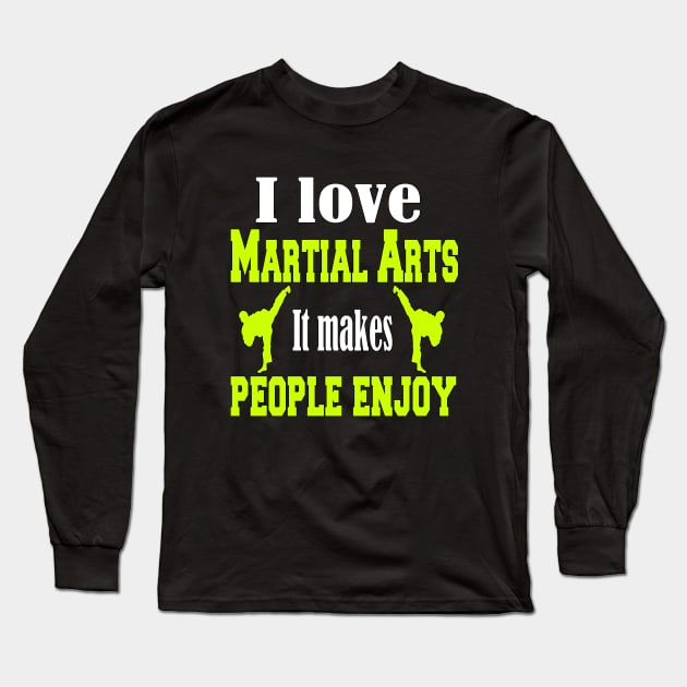 I love Martial arts, It makes people enjoy Long Sleeve T-Shirt by Emma-shopping